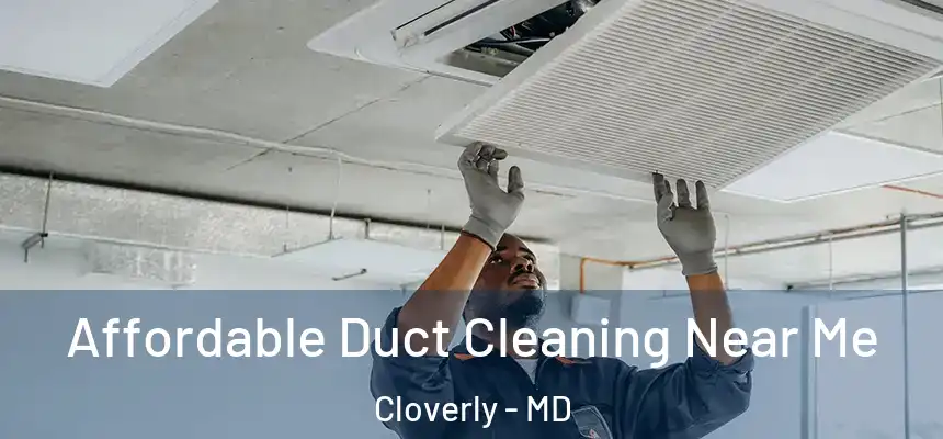  Affordable Duct Cleaning Near Me Cloverly - MD