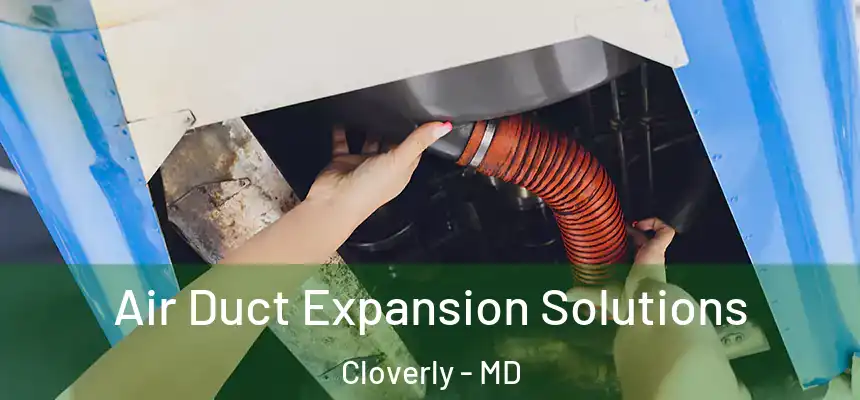  Air Duct Expansion Solutions Cloverly - MD