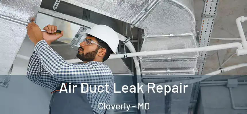  Air Duct Leak Repair Cloverly - MD