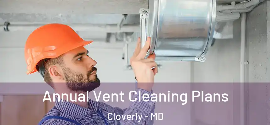  Annual Vent Cleaning Plans Cloverly - MD