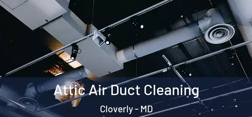 Attic Air Duct Cleaning Cloverly - MD