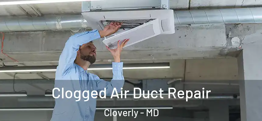  Clogged Air Duct Repair Cloverly - MD