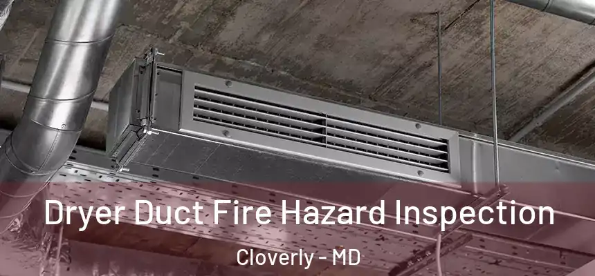  Dryer Duct Fire Hazard Inspection Cloverly - MD