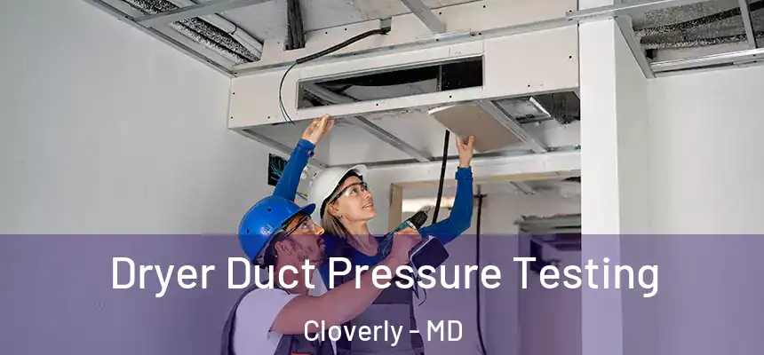  Dryer Duct Pressure Testing Cloverly - MD