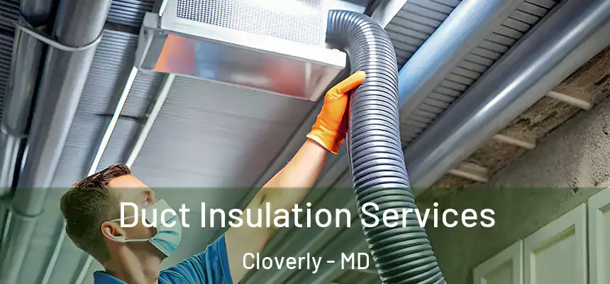  Duct Insulation Services Cloverly - MD