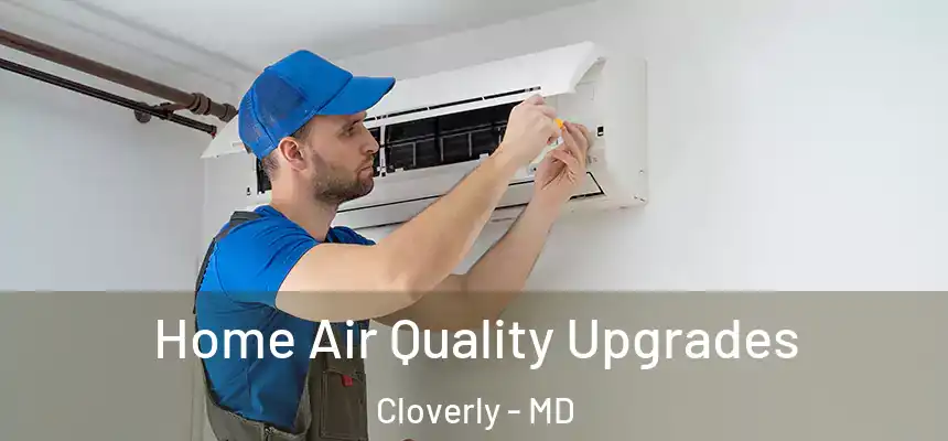  Home Air Quality Upgrades Cloverly - MD